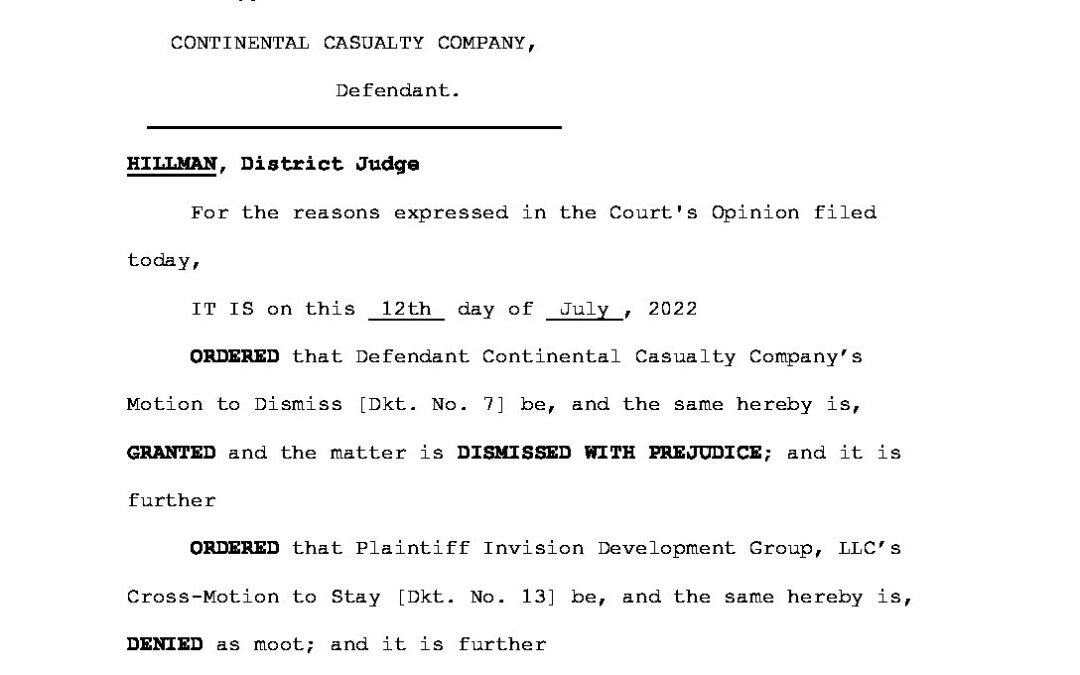Invision Development Group v. Continental Casualty Company ORDER on Motion to Dismiss (Granted) (7-12-2022) (01228479)